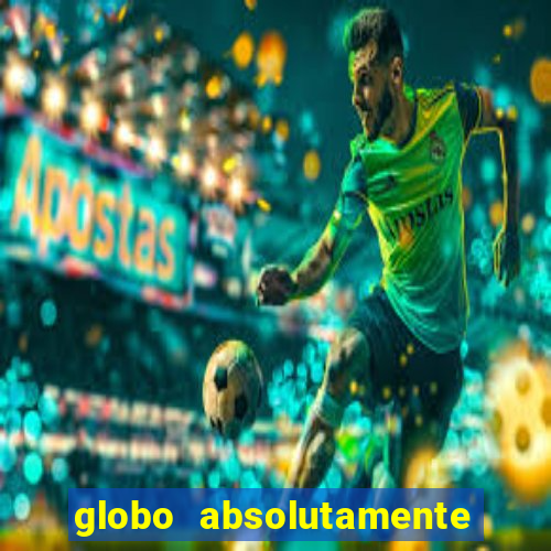 globo absolutamente sobretudo 2018